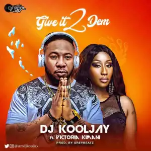 DJ Kool Jay - Give It 2 Dem ft. Victoria Kimani (Prod by Drey Beatz)